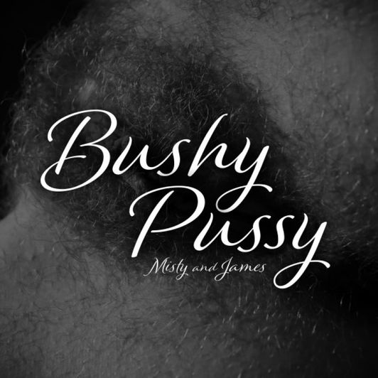 Bushy Pussy