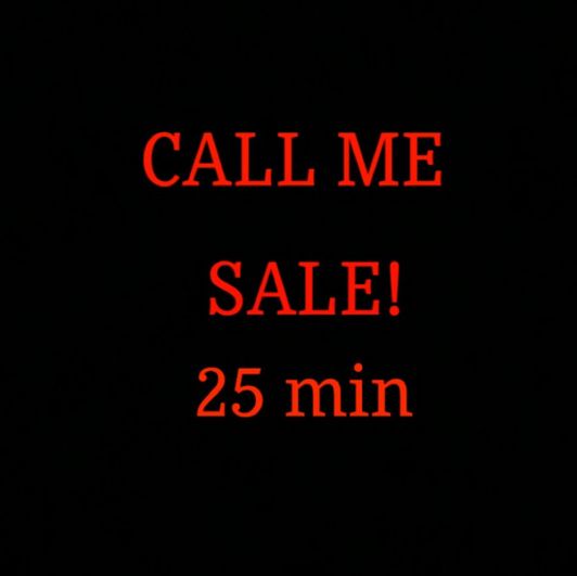 Call Me 25 min Sale!