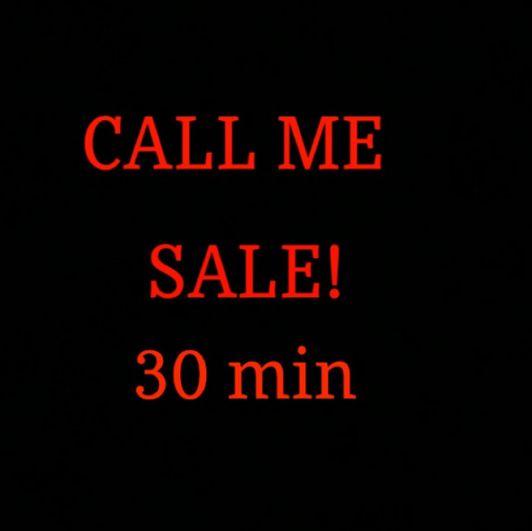 Call Me 30 min Sale!