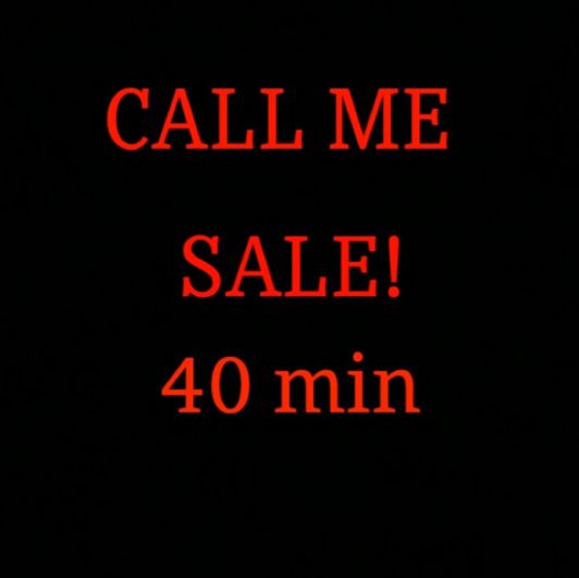 Call Me 40 min Sale!