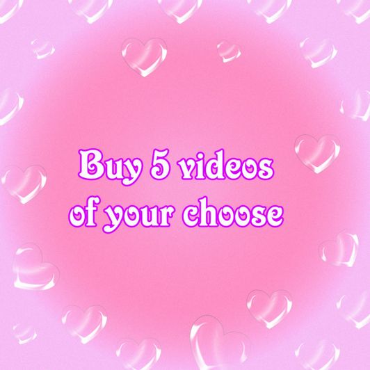 Buy 5 videos of your choose