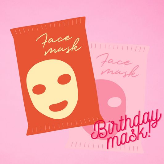 Birthday spoil: Face mask