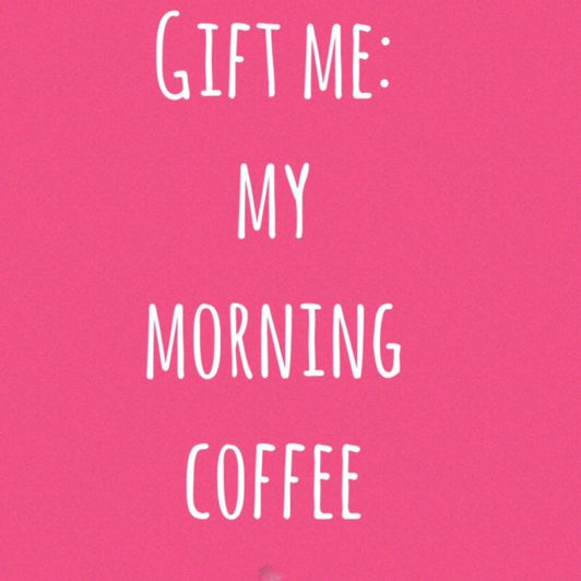 Gift Me: Morning Coffee to get me going