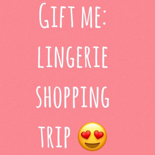 Gift Me: Lingerie Shopping Trip