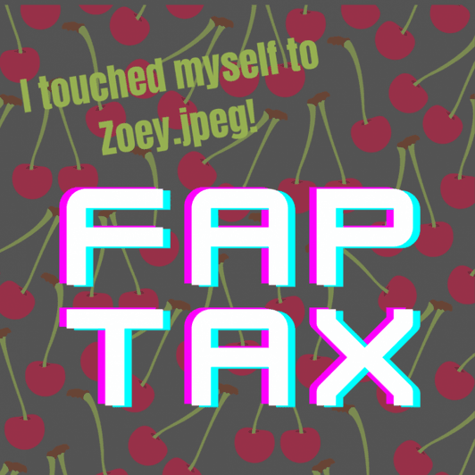 Zoeys Fap Tax