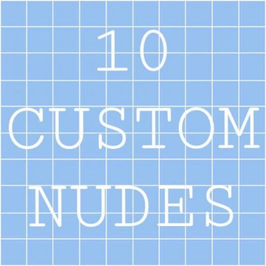 10 custom nudes of myself