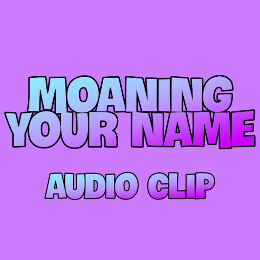 Moaning Your Name Audio Clip