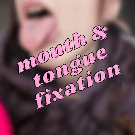 Mouth and tongue fixation