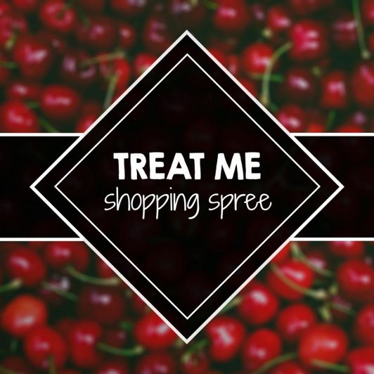 Treat Me: Shopping Spree