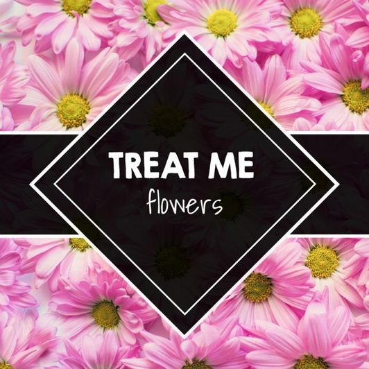 Treat Me: Flowers