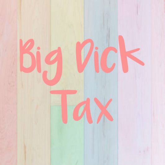 Big Dick Tax