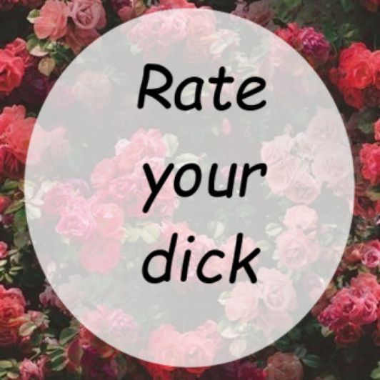 Rate your dick!