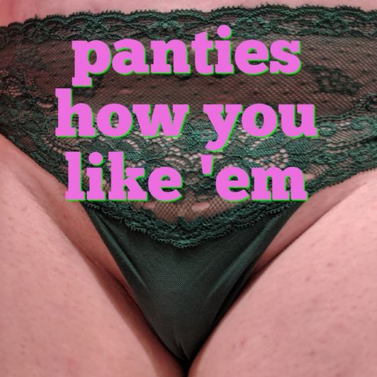 worn panties how you like em!