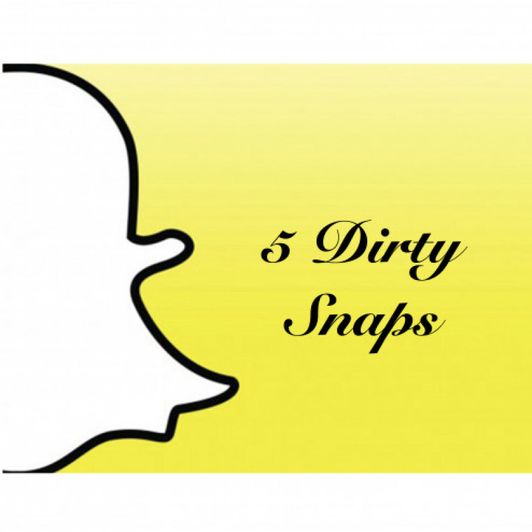 5 Dirty Snaps