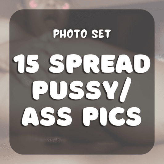 15 Spread Pussy Ass Pics