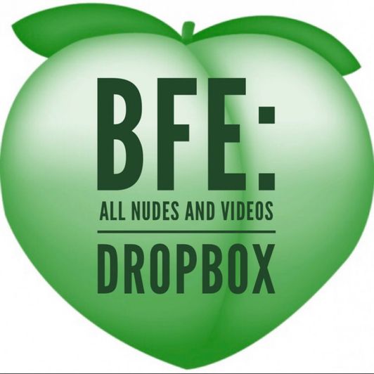 BFE: nudes and videos