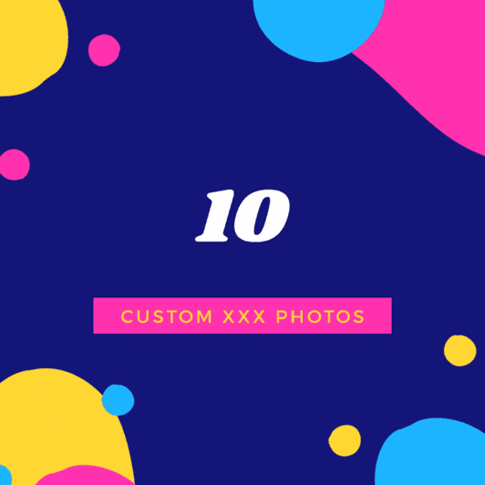 10 Custom XXX Photos