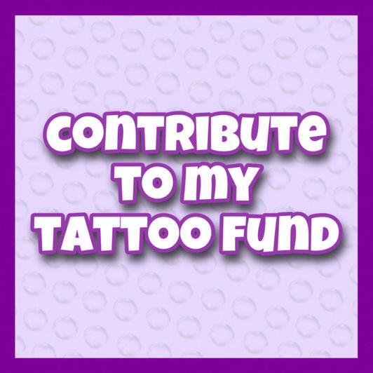 contribute to my tattoo fund