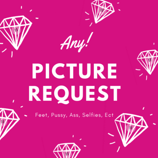 Request A Picture from me!