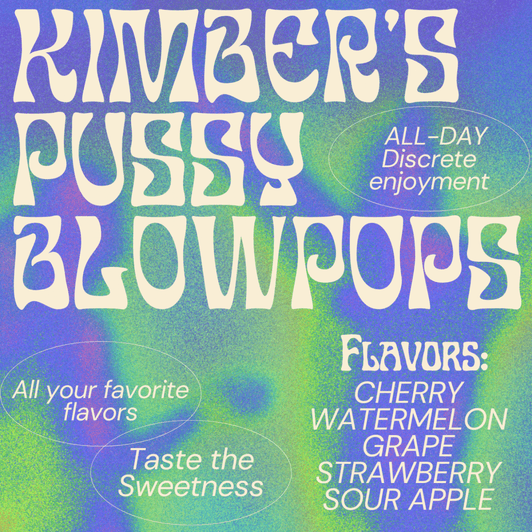 Kimbers Pussy BlowPops