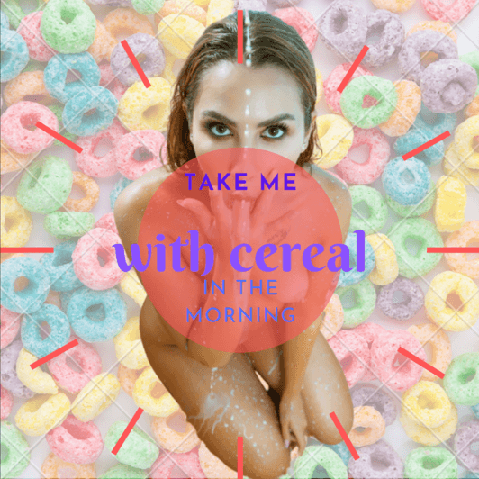 Take me with cereal at the morning
