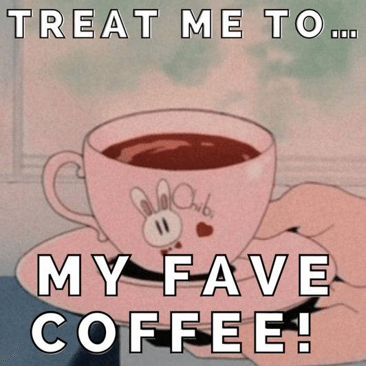 treat me to my fave coffee!