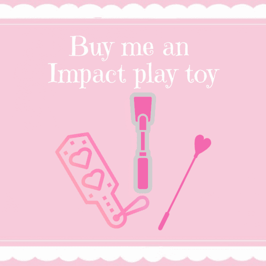 Buy me an Impact Play Toy