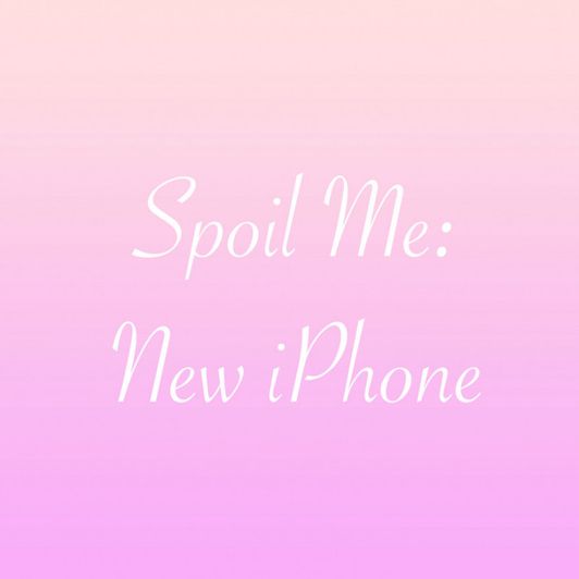 Spoil Me: New iPhone