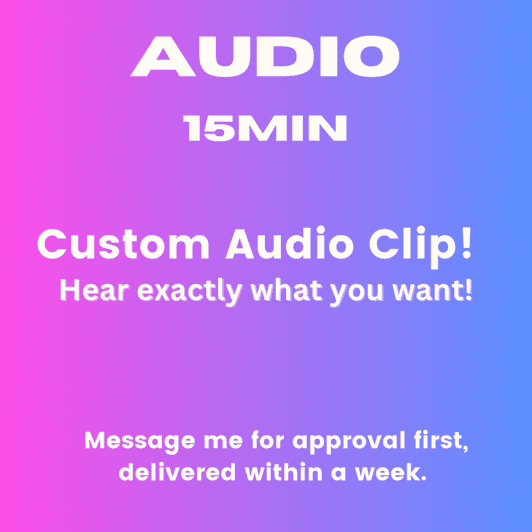 15min Custom Audio