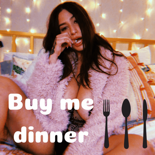 BUY ME DINNER!