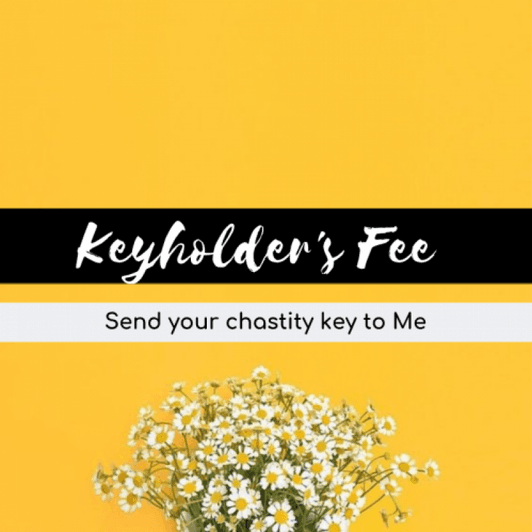Keyholders Fee: SEND ME YOUR KEY