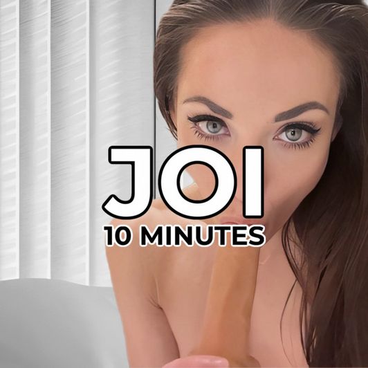 JOI 10 MINUTE VIDEO