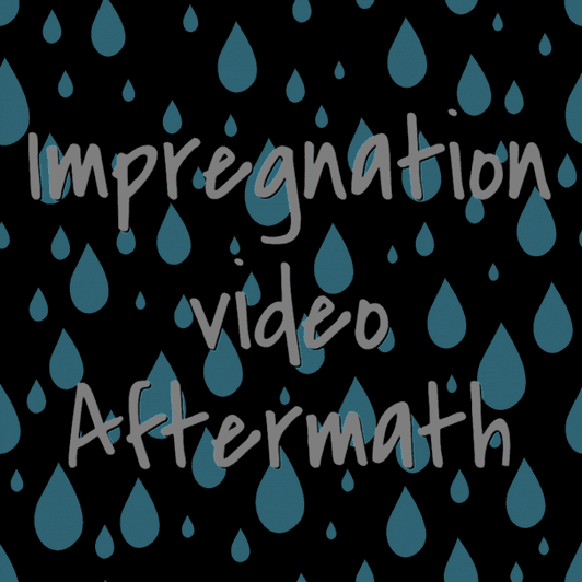 Impregnation Video Aftermath