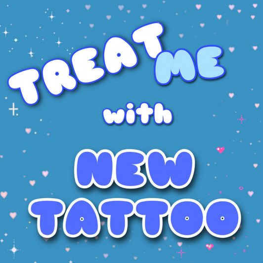 Treat me with New Tattoo