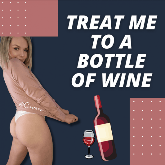 Treat Me To A Bottle Of Wine