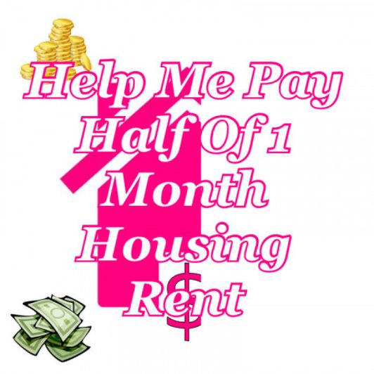Help Me Pay Half A Month Of Housing Rent
