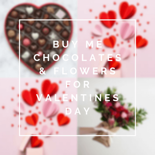Buy Me VDay Chocolates and Flowers