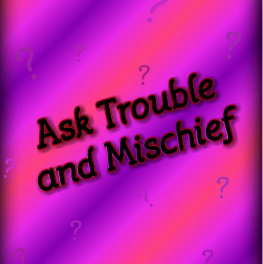 Ask Trouble and Mischief 10 questions