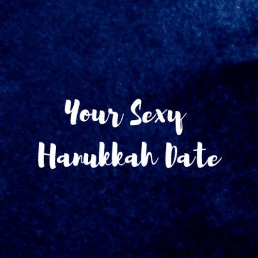 Your Sexy Hanukkah Date