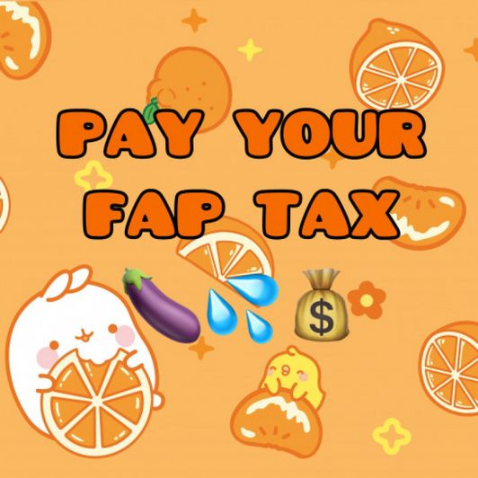 Pay Your Fap Tax