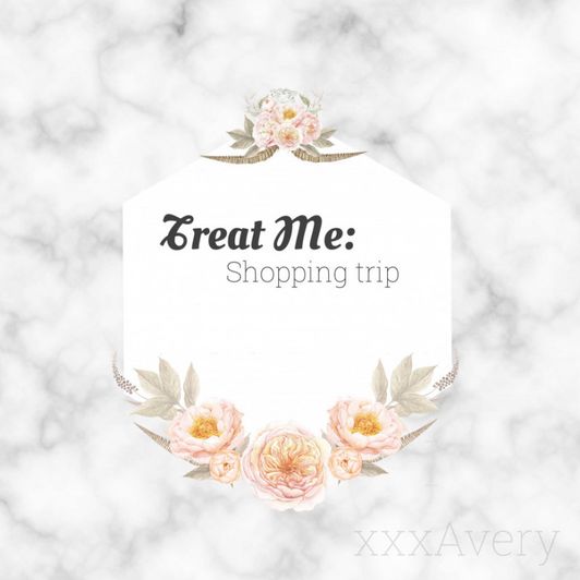 Treat Me: Shopping Trip !!!