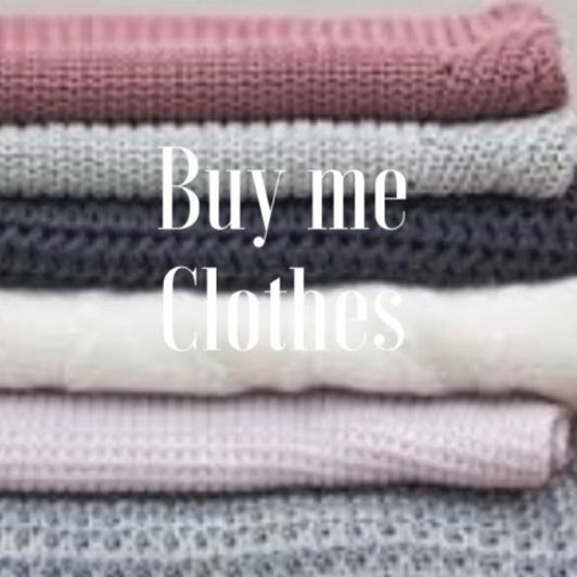 Spoil me: Clothes