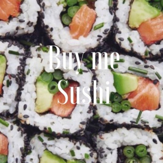 Spoil me: Sushi