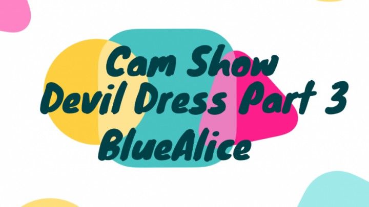 Devil Dress cam show Part 3