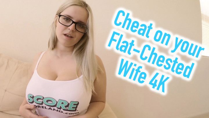 Cheat on your Flat-Chested Wife 4K