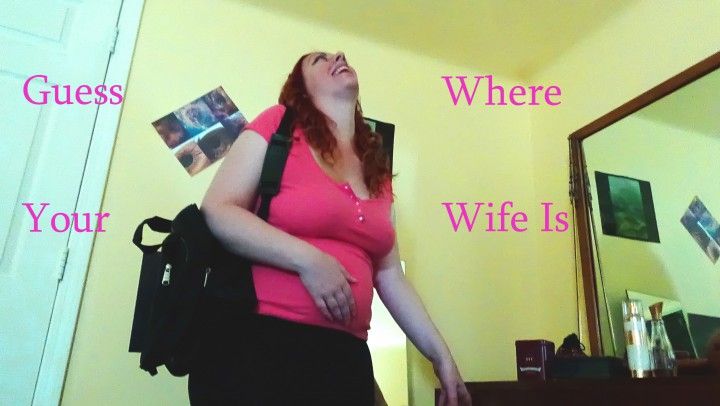 Guess Where Your Wife Is