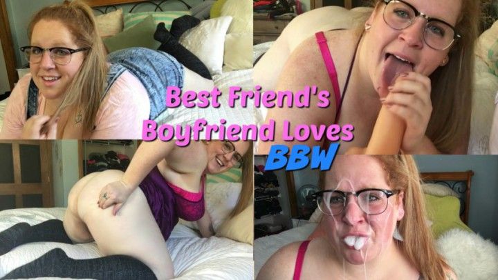 Best Friend's Boyfriend Loves BBW