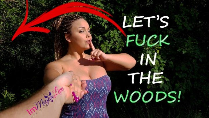 Let's FUCK in the WOODS