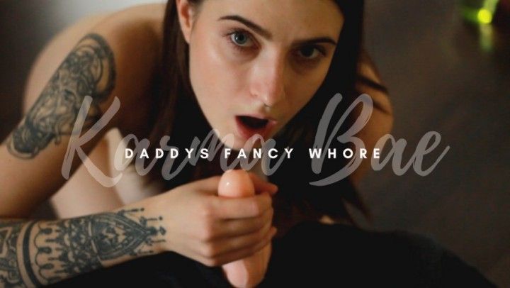 Daddys fancy whore