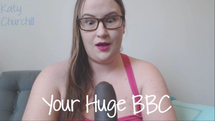 Your Huge BBC